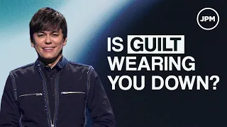 How To Stop Guilt From Wearing You Down | Joseph Prince Ministries