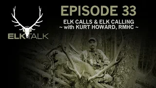 Rocky Mountain Hunting Calls with Kurt Howard ( Elk Talk Podcast EP33)