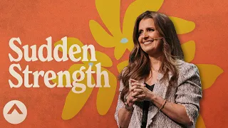 Sudden Strength | Holly Furtick | Elevation Church