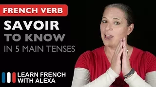 Savoir (to know) in 5 Main French Tenses