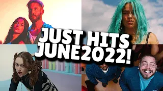 JUST HITS - JUNE 03.2022!