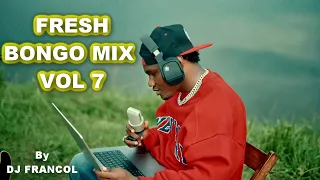 FRESH BONGO MIX VOL 7 DJ FRANCOL, MAPOZ,DAH,JAY MELODY,DIAMOND,NANDY, ZUCHU,MARIOO,KUSAH,MBOSSO Etc