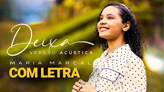 Maria Marçal - Deixa | (Versão Acústica) COM LETRA