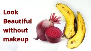 LOOK BEAUTIFUL WITHOUT MAKEUP WITH BEATROOT & BANANA GET A PERFECT GLOWING