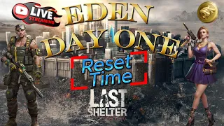 Eden Day One Reset Time Together with Competitors and All Details-Last Shelter Survival