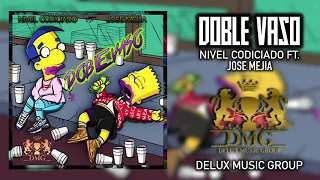 Doble Vaso - Nivel Codiciado Ft. Jose Mejia