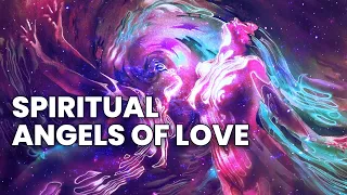 Spiritual Angels of Love  | 432 Hz + 528 Hz + 639 Hz | Twin Flames Manifestation, Binaural Beats