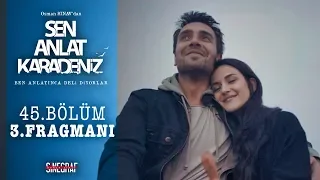 Sen Anlat Karadeniz - 45. Bölüm 3. Fragmanı