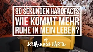 Wie kommt mehr Ruhe in mein Leben? - 90 Sekunden Hardfacts mit Johannes Hartl​