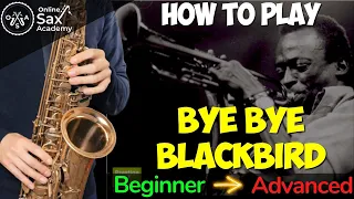 How to Play 'Bye Bye Blackbird' on Sax: Beginner, Intermediate and Advanced Versions