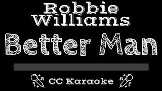 Robbie Williams • Better Man (CC) [Karaoke Instrumental Lyrics]