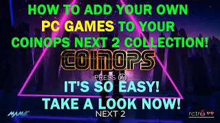 CoinOPS Next 2 Preview: How To Add Your Own PC Games To CoinOPS Next 2 EASILY!