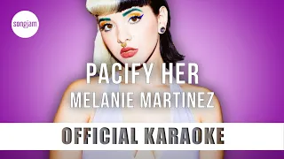 Melanie Martinez - Pacify Her (Official Karaoke Instrumental) | SongJam