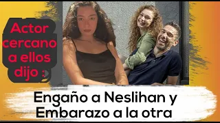 Engaño a Neslihan Atagül y Embarazó a otra!