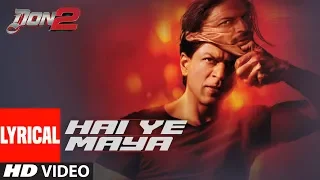 Hai Ye Maya Lyrical Video | Don 2 |  Sharukh Khan, Priyanka Chopra