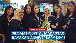Siloam Hospital Makassar Rayakan Anniversary ke-11