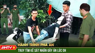 Hành trình phá án 23/1/2024: Công an THẦN TỐC truy bắt kẻ sát nhân máu lạnh gây án lúc 0 giờ | ANTV