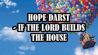 Hope Darst - If the Lord builds the House Lyrics