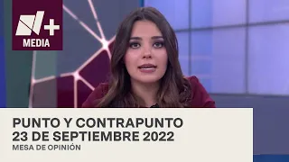 Punto y Contrapunto - Programa completo: 23 de septiembre de 2022