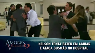 Amores Verdadeiros - Nelson tenta agredir Aguiar e ataca Gusmão