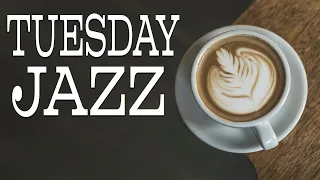 Tuesday JAZZ - Cafe Background JAZZ Music For Work,Study,Relax