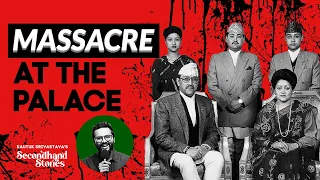 The Massacre of the Royal Family of Nepal | EP 24 | Secondhand Stories by Kautuk Srivastava