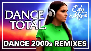 DANCE TOTAL: Dance Music Anos 2000 REMIXES | #05 | No comando das MIXAGENS DJ Edy Mix.