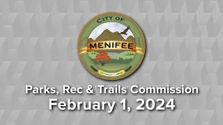 Menifee Parks, Recreation and Trails Commission Meeting - February 1, 2024