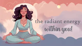 Discover the Radiant Energy within You!  (5 Minute Guided Meditation)