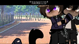 "Not the bang..." gacha club meme