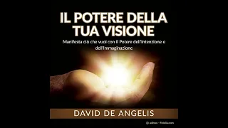 Il POTERE della Tua VISIONE -- AUDIOLIBRO COMPLETO -- di David De Angelis