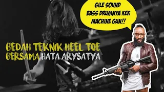 Bedah Teknik HEEL TOE bersama Hata Arysatya | Gile Sound Bass Drumnya Kek MACHINE GUN
