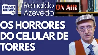 Reinaldo: Conteúdo do celular de Torres é muito grave; ele era ministro da Justiça