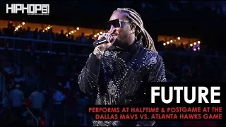 Future Performs "Mask Off", "March Madness" & More (Dallas Mavs vs. Atlanta Hawks Game 10-24-18)