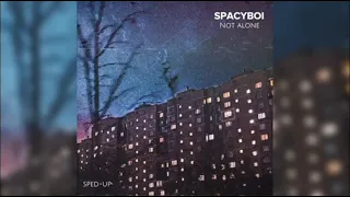 SPACYBOI - Not Alone (sped-up) (1HOUR)