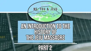 An introduction to the history of the Jeju Massacre, Part 2