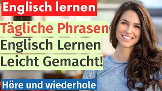 Englisch spielend leicht: Tägliche Phrasen zum Zuhören und Nachsprechen!