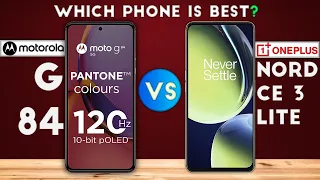 Motorola g84 vs Oneplus Nord Ce 3 Lite : Which Phone is Best❓🤔