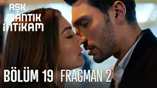 Aşk Mantık İntikam 19. Bölüm 2. Fragmanı