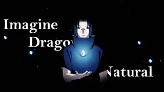 Itachi Uchiha「AMV」- Natural  //Imagine Dragons//