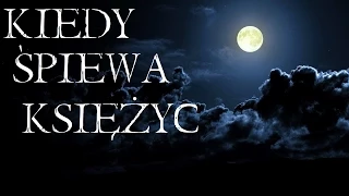 Kiedy śpiewa księżyc - CreepyPasta (Lektor PL)