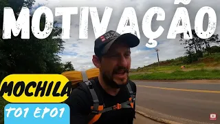 VOU VIAJAR A PÉ COM A MOCHILA NAS COSTAS. MOTIVAÇÃO! Mochila T01 EP01