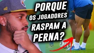 DESCUBRA PORQUE OS JOGADORES RASPAM A PERNA!!!