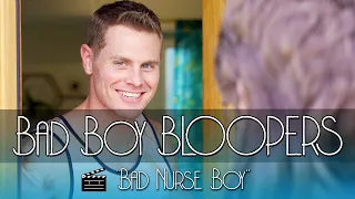 Bad Boy Bloopers: "Bad Nurse Boy"