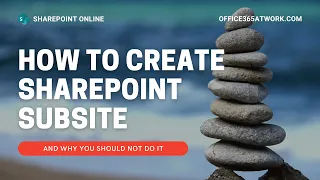 How to create SharePoint subsite and why you should not do it