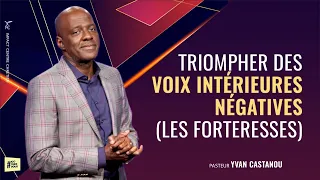 TRIOMPHER DES VOIX INTÉRIEURES NÉGATIVES (LES FORTERESSES) - Ps Yvan CASTANOU