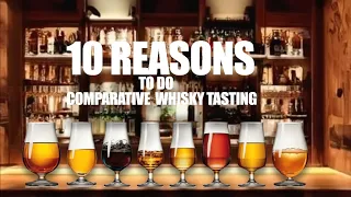 10 Reasons To Do Comparative Whisky Tasting