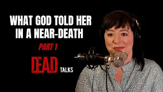 What God told her in a near-death experience [Pt 1]