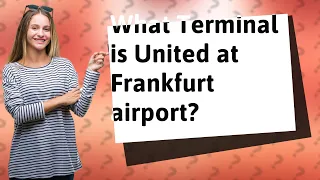 What Terminal is United at Frankfurt airport?