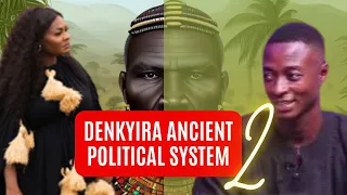 DENKYIRA POLITICAL SYSTEM & AKAN ANCIENT ECONOMICS— NANA BOADU NTIAMOAH & MAAME GRACE